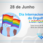 28 de Junho – Dia Internacional do Orgulho LGBTQIA+