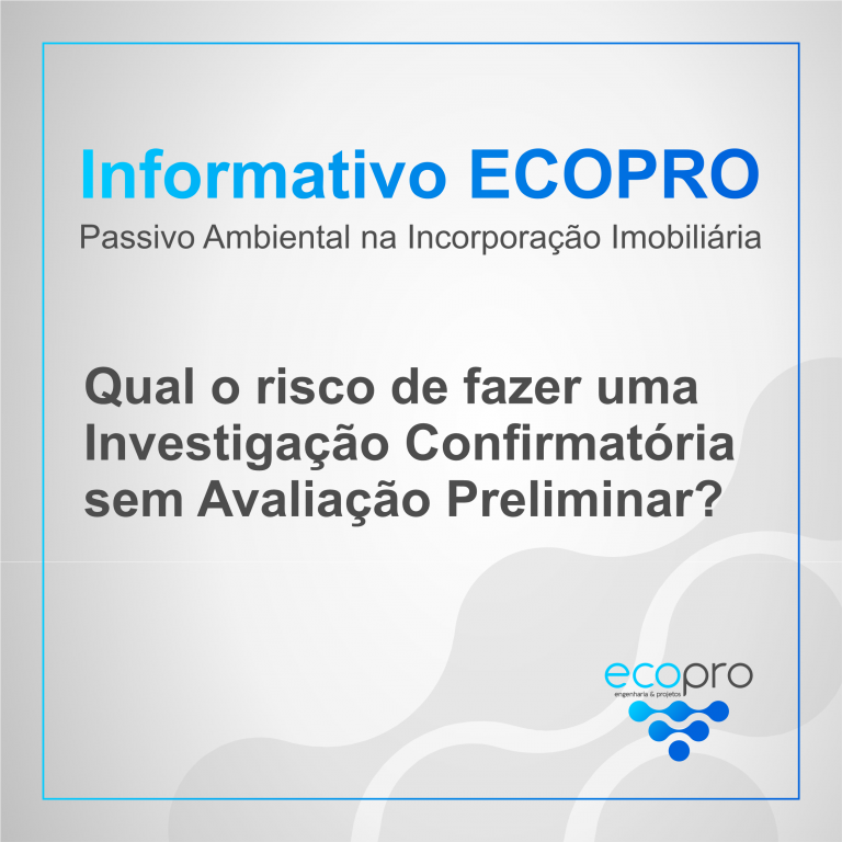 Informativo ECOPRO - Qual o risco de fazer uma Investigação Confirmatória sem Avaliação Preliminar?