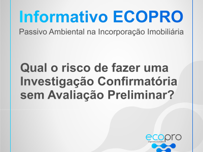 Informativo ECOPRO - Qual o risco de fazer uma Investigação Confirmatória sem Avaliação Preliminar?
