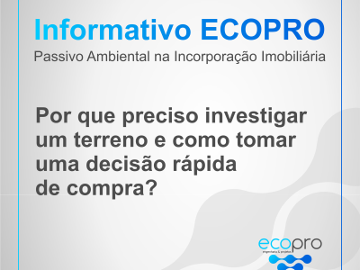 Informativo ECOPRO - Por que preciso investigar um terreno e como tomar uma decisão rápida de compra?