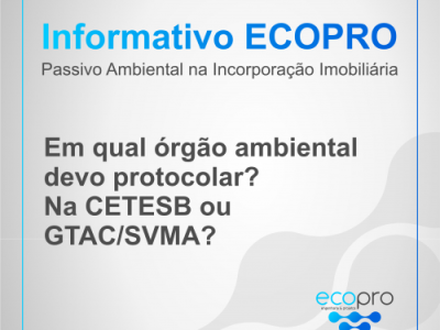 Informativo ECOPRO - Em qual órgão ambiental devo protocolar? Na CETESB ou GTAC/SVMA?